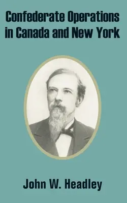 Operácie Konfederácie v Kanade a New Yorku - Confederate Operations in Canada and New York