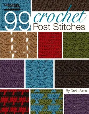 99 háčkovaných stehov (Leisure Arts #4788) - 99 Crochet Post Stitches (Leisure Arts #4788)