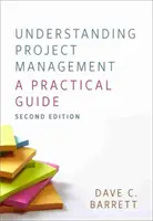 Pochopenie projektového riadenia - praktická príručka - Understanding Project Management - A Practical Guide