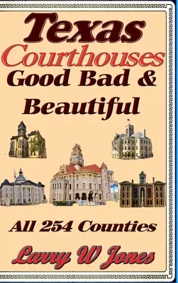 Texaské súdy - Dobrý zlý a krásny - Texas Courthouses - Good Bad and Beautiful