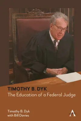 Timothy B. Dyk: Dyk: Vzdelanie federálneho sudcu - Timothy B. Dyk: The Education of a Federal Judge