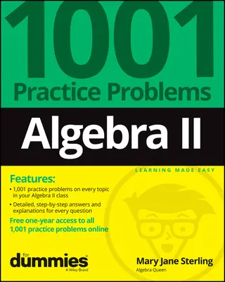 Algebra II: 1001 cvičných úloh pre hlupákov (+ bezplatné online cvičenie) - Algebra II: 1001 Practice Problems for Dummies (+ Free Online Practice)