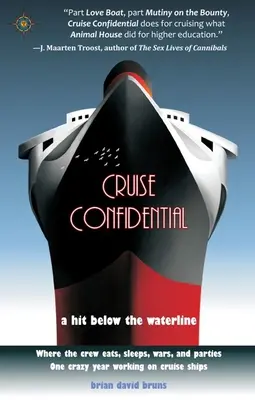 Dôverná plavba: Hit pod čiarou ponoru: Jeden bláznivý rok práce na lodi: kde posádka žije, je, bojuje a zabáva sa - Cruise Confidential: A Hit Below the Waterline: Where the Crew Lives, Eats, Wars, and Parties -- One Crazy Year Working on