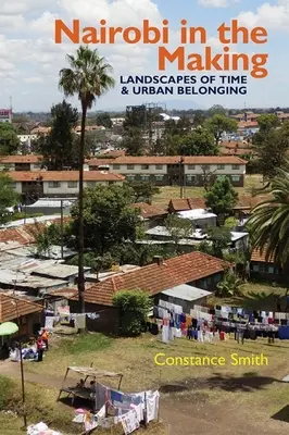 Nairobi v procese tvorby: Krajiny času a mestskej príslušnosti - Nairobi in the Making: Landscapes of Time and Urban Belonging