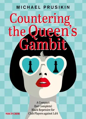 Boj proti dámskemu gambitu: D4: Kompaktný (ale kompletný) repertoár čiernych pre klubových hráčov proti 1.D4 - Countering the Queen's Gambit: A Compact (But Complete) Black Repertoire for Club Players Against 1.D4