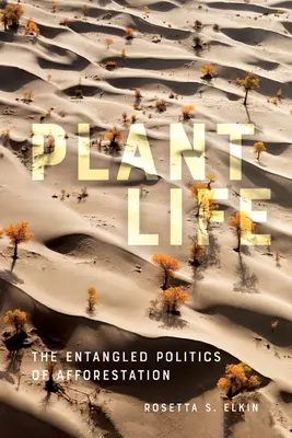 Život rastlín: Zapletená politika zalesňovania - Plant Life: The Entangled Politics of Afforestation