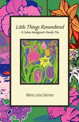 Malé veci, na ktoré sa nezabúda: Rodinné väzby kubánskeho prisťahovalca - Little Things Remembered: A Cuban Immigrant's Family Ties