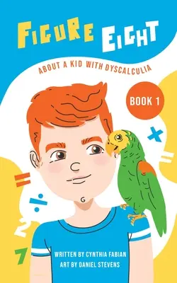 Obrázok osem: O dieťati s dyskalkúliou: Kniha 1 - Figure Eight: About a Kid with Dyscalculia: Book 1