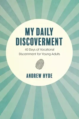Môj každodenný objav: 40 dní rozlišovania povolania pre mladých dospelých - My Daily Discoverment: 40 Days of Vocational Discernment for Young Adults