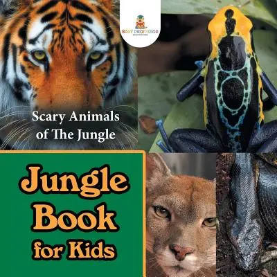 Kniha džunglí pre deti: Strašidelné zvieratá z džungle - Jungle Book for Kids: Scary Animals of The Jungle