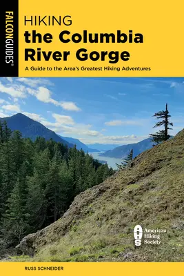 Hiking the Columbia River Gorge: A Guide to the Area's Greatest Hiking Adventures (Turistika v rokline rieky Columbia: Sprievodca po najväčších turistických dobrodružstvách v tejto oblasti) - Hiking the Columbia River Gorge: A Guide to the Area's Greatest Hiking Adventures