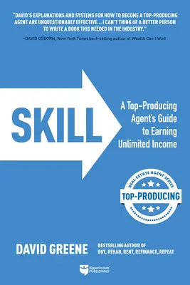 Zručnosť: Príručka najvýkonnejšieho agenta, ako získať neobmedzený príjem - Skill: A Top-Producing Agent's Guide to Earning Unlimited Income