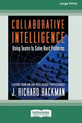 Inteligencia spolupráce: Využívanie tímov na riešenie ťažkých problémov [Standard Large Print 16 Pt Edition] - Collaborative Intelligence: Using Teams to Solve Hard Problems [Standard Large Print 16 Pt Edition]