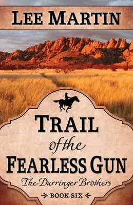 Stopa neohrozenej zbrane: Bratia Darringerovci, kniha šiesta - Trail of the Fearless Gun: The Darringer Brothers Book Six
