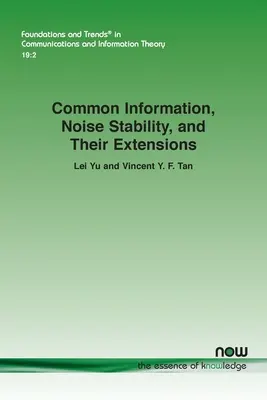 Spoločné informácie, stabilita hluku a ich rozšírenia - Common Information, Noise Stability, and Their Extensions