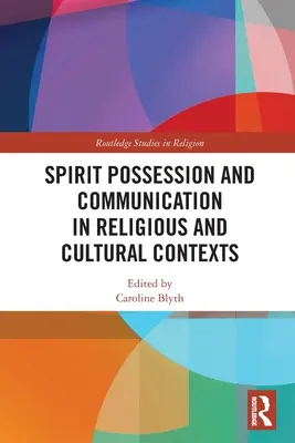 Posadnutosť duchom a komunikácia v náboženských a kultúrnych kontextoch - Spirit Possession and Communication in Religious and Cultural Contexts