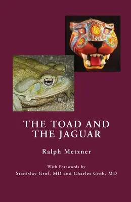 Ropucha a jaguár: Bufo alvarius a 5-metoxydimetyltryptamín - The Toad and the Jaguar: A Field Report of Underground Research on a Visionary Medicine Bufo alvarius and 5-methoxy-dimethyltryptamine