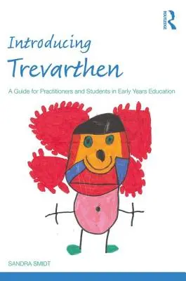Predstavujeme Trevarthena: Príručka pre učiteľov z praxe a študentov v oblasti vzdelávania v ranom detstve - Introducing Trevarthen: A Guide for Practitioners and Students in Early Years Education