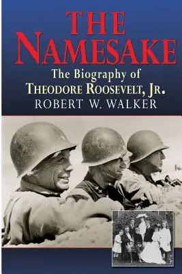 The Namesake, životopis Theodora Roosevelta ml. - The Namesake, the Biography of Theodore Roosevelt Jr.