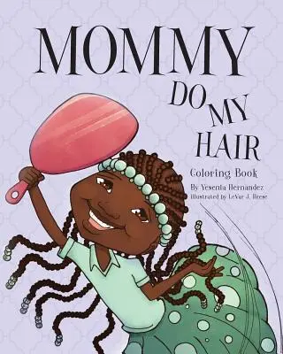 Mamička mi robí vlasy: omaľovánka - Mommy Do My Hair: Coloring Book