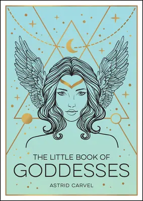 Malá kniha o bohyniach: Publikácia o bohyniach: Posilňujúci úvod do slávnych bohyní - The Little Book of Goddesses: An Empowering Introduction to Glorious Goddesses