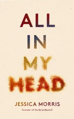 Všetko v mojej hlave: Memoáre o živote, láske a trpezlivej moci - All in My Head: A Memoir of Life, Love and Patient Power