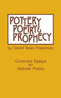 Keramika, poézia a proroctvo: Poézia a poézia v ranom hebrejskom období - Pottery, Poetry, and Prophecy: Studies in Early Hebrew Poetry