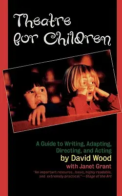 Divadlo pre deti: Detektívky pre deti: Príručka písania, adaptácie, réžie a herectva - Theatre for Children: A Guide to Writing, Adapting, Directing, and Acting