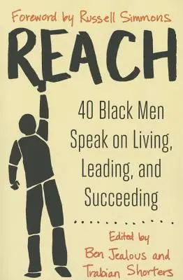 Dosiahni: 40 černochov hovorí o živote, vedení a úspechu - Reach: 40 Black Men Speak on Living, Leading, and Succeeding