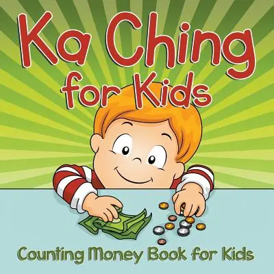 Ka Ching pre deti: Knižka o počítaní peňazí pre deti - Ka Ching for Kids: Counting Money Book for Kids