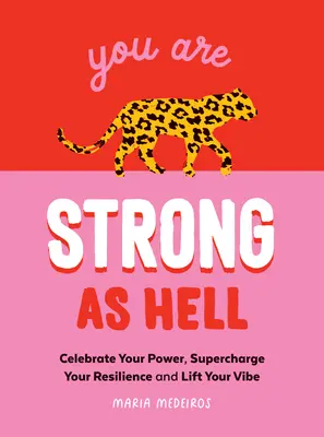 Si silný ako peklo: Slová, ktoré vám pomôžu osláviť vašu silu, posilniť vašu odolnosť a pozdvihnúť vašu náladu - You Are Strong as Hell: Words to Help You Celebrate Your Power, Supercharge Your Resilience and Lift Your Vibe
