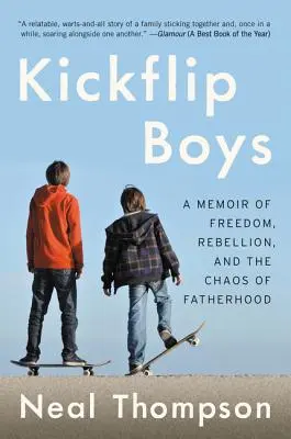Kickflip Boys: Memoáre o slobode, vzbure a chaose otcovstva - Kickflip Boys: A Memoir of Freedom, Rebellion, and the Chaos of Fatherhood
