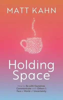 Všetko pre lásku: Premenná sila udržiavania priestoru - All for Love: The Transformative Power of Holding Space
