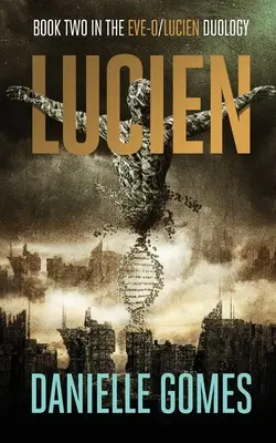 Lucien: Druhá kniha z duológie EVE-0/Lucien - Lucien: Book Two in the EVE-0/Lucien Duology