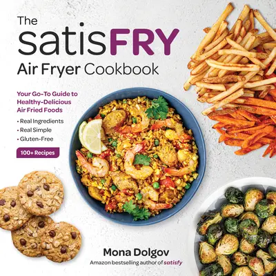 Satisfry: kuchárska kniha o fritovaní na vzduchu - Satisfry: The Air Fryer Cookbook