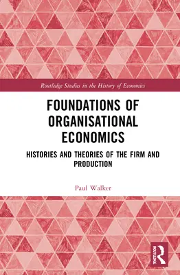 Základy organizačnej ekonómie: Dejiny a teórie firmy a výroby - Foundations of Organisational Economics: Histories and Theories of the Firm and Production