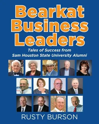 Bearkat Business Leaders: Príbehy o úspechu absolventov Štátnej univerzity v Sam Houstone - Bearkat Business Leaders: Tales of Success from Sam Houston State University Alumni