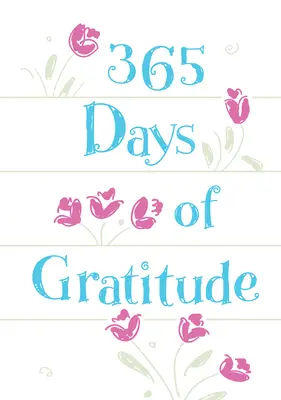 365 dní vďačnosti: Denné pobožnosti pre vďačné srdce - 365 Days of Gratitude: Daily Devotions for a Thankful Heart