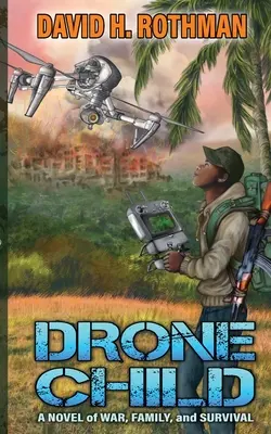 Drone Child (Dieťa drona): Detektívka Drone Drone: román o vojne, rodine a prežití (A Novel of War, Family, and Survival) - Drone Child: A Novel of War, Family, and Survival