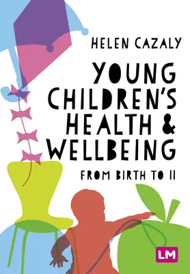 Zdravie a pohoda malých detí: Od narodenia do 11 rokov - Young Children′s Health and Wellbeing: From Birth to 11