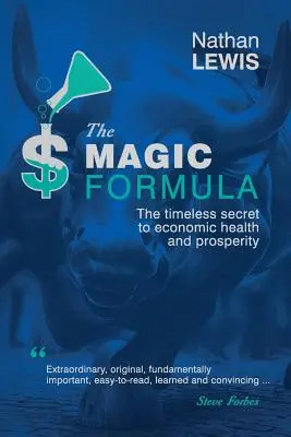Magický vzorec: Magická kniha: Nadčasové tajomstvo ekonomického zdravia a prosperity - The Magic Formula: The Timeless Secret To Economic Health and Prosperity