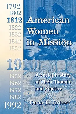 Americké ženy v misii: Moderná éra misií 1792-1992 - American Women in Mission: The Modern Mission Era 1792-1992