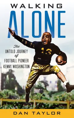Kráčať sám: Nevypovedaná cesta futbalového priekopníka Kennyho Washingtona - Walking Alone: The Untold Journey of Football Pioneer Kenny Washington