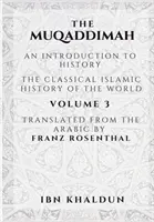 Muqaddimah: Úvod do dejín - 3. zväzok - The Muqaddimah: An Introduction to History - Volume 3