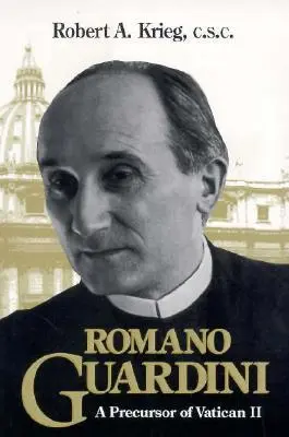 Romano Guardini: predchodca Druhého vatikánskeho koncilu - Romano Guardini: A Precursor of Vatican II