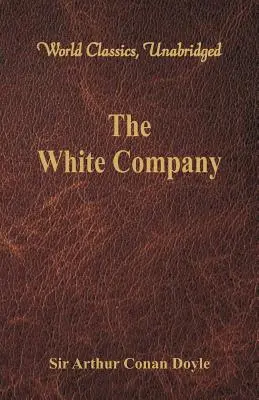 Biela spoločnosť (Svetová klasika, neskrátený) - The White Company (World Classics, Unabridged)