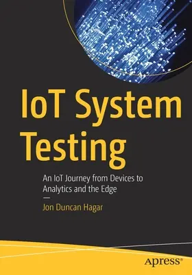 Testovanie systému Iot: Cesta Iot od zariadení k analýze a hranám - Iot System Testing: An Iot Journey from Devices to Analytics and the Edge