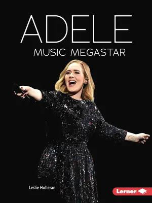 Adele: hudobná megahviezda - Adele: Music Megastar