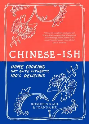 Chinese-Ish: Domáca kuchyňa nie celkom autentická, stopercentne chutná - Chinese-Ish: Home Cooking Not Quite Authentic, 100% Delicious