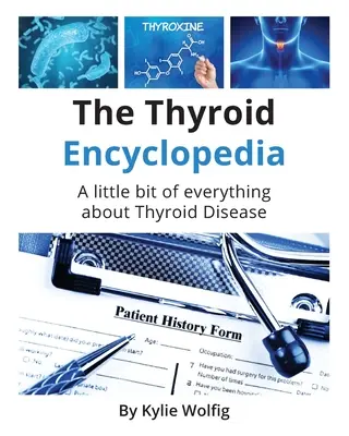 Encyklopédia štítnej žľazy: Každodenná príručka o ochoreniach štítnej žľazy - The Thyroid Encyclopedia: An Everyday Thyroid Disease Reference Book